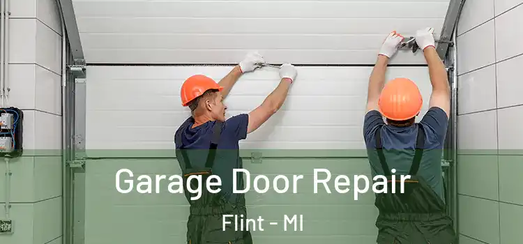  Garage Door Repair Flint - MI