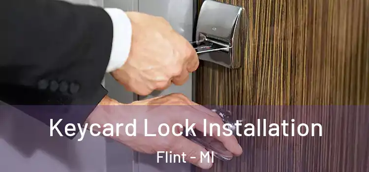 Keycard Lock Installation Flint - MI