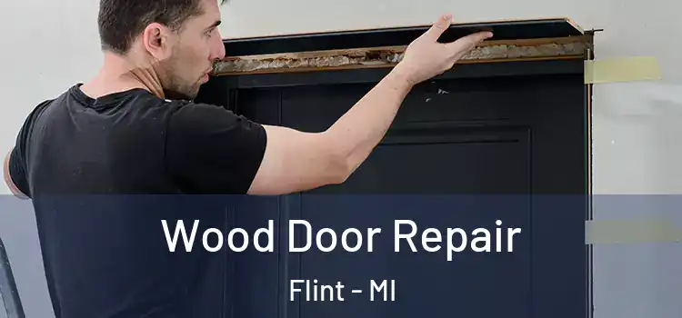 Wood Door Repair Flint - MI